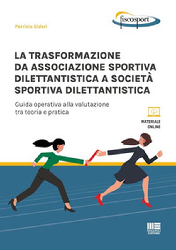La trasformazione da associazione sportiva dilettantistica a società sportiva dilettantistica. Guida operativa alla valutazione tra teoria e pratica - Librerie.coop La trasformazione da associazione sportiva dilettantistica a società sportiva dilettantistica. Guida operativa alla valutazione tra teoria e pratica - Librerie.coop