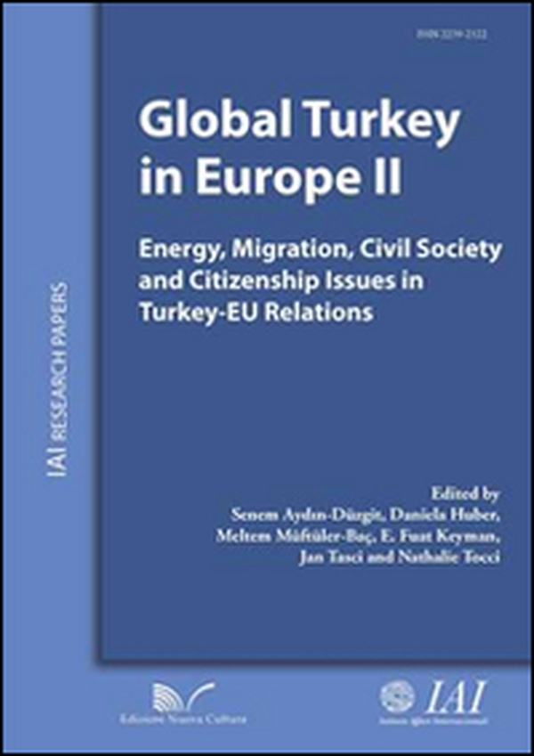 Global Turkey in Europe II Energy, migration, civil society and citizenship issues in Turkey-EU relations - Librerie.coop Global Turkey in Europe II Energy, migration, civil society and citizenship issues in Turkey-EU relations - Librerie.coop