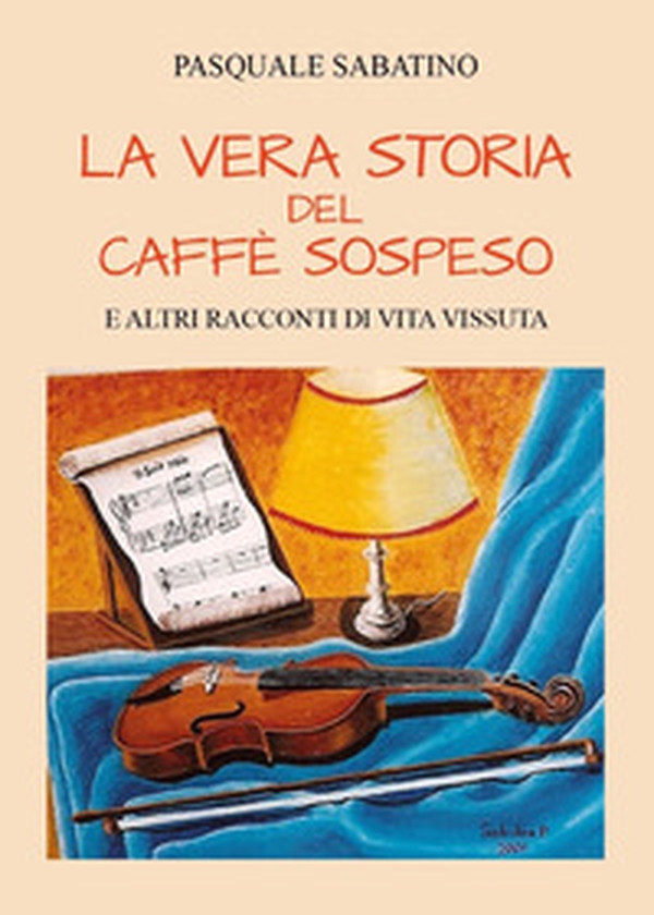 La vera storia del caffè sospeso e altri racconti di vita vissuta - Librerie.coop La vera storia del caffè sospeso e altri racconti di vita vissuta - Librerie.coop