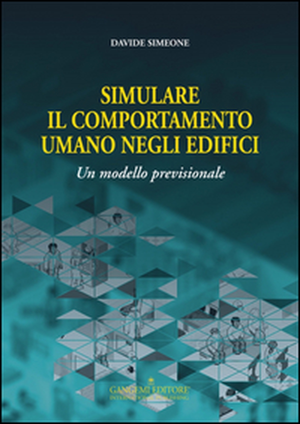Simulare il comportamento umano negli edifici. Un modello previsionale - Librerie.coop Simulare il comportamento umano negli edifici. Un modello previsionale - Librerie.coop