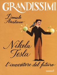 Nikola Tesla. L'inventore del futuro - Librerie.coop