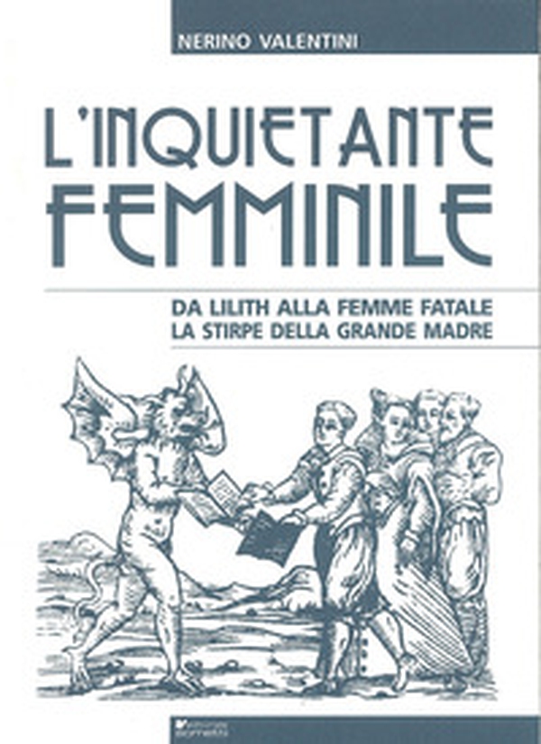 L'inquietante femminile da Lilith alla femme fatale. La stirpe della grande madre - Librerie.coop L'inquietante femminile da Lilith alla femme fatale. La stirpe della grande madre - Librerie.coop