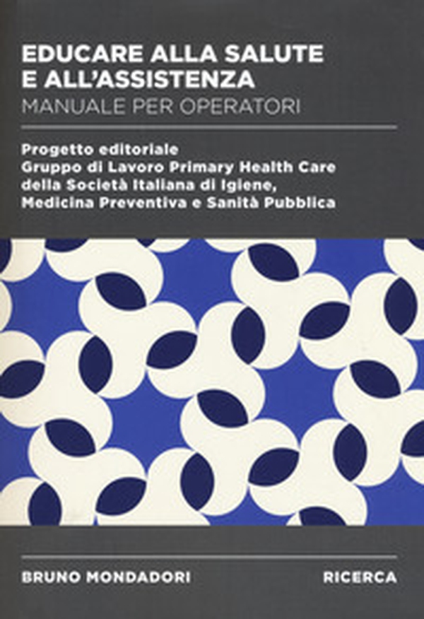 Educare alla salute e all'assistenza. Manuale operatori - Librerie.coop Educare alla salute e all'assistenza. Manuale operatori - Librerie.coop