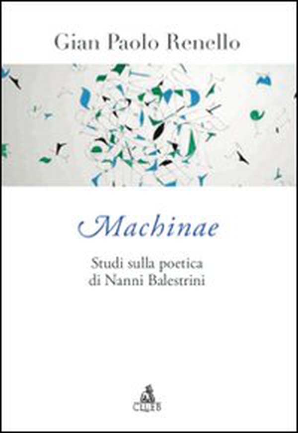 Machinae. Studi sulla poetica di Nanni Balestrini - Librerie.coop Machinae. Studi sulla poetica di Nanni Balestrini - Librerie.coop