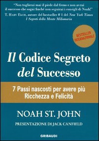 Il codice segreto del successo. 7 passi nascosti per avere più ricchezza e felicità - Librerie.coop
