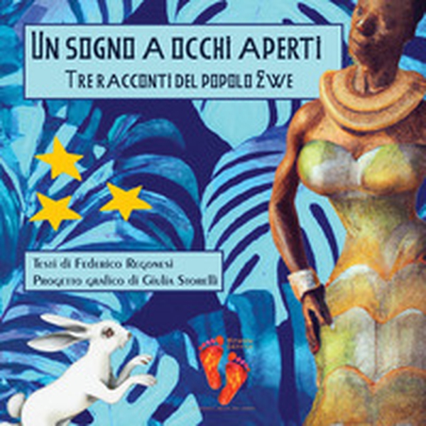Un sogno a occhi aperti. Tre racconti del popolo Ewe - Librerie.coop Un sogno a occhi aperti. Tre racconti del popolo Ewe - Librerie.coop