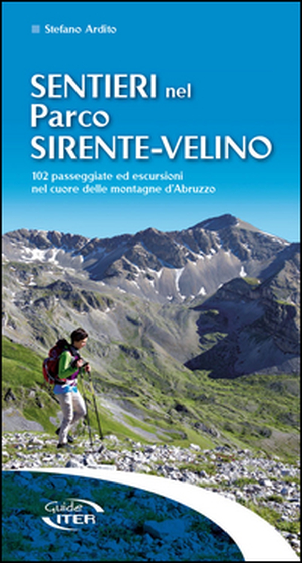 Sentieri nel parco Sirente-Velino. 102 passeggiate ed escursioni nel cuore delle montagne d'Abruzzo - Librerie.coop Sentieri nel parco Sirente-Velino. 102 passeggiate ed escursioni nel cuore delle montagne d'Abruzzo - Librerie.coop