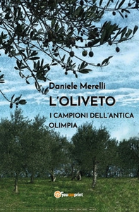 L'oliveto. I campioni dell'antica Olimpia - Librerie.coop