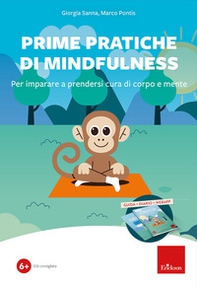 Prime pratiche di mindfulness. Per imparare a prendersi cura di corpo e mente. Kit - Librerie.coop