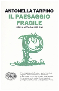 Il paesaggio fragile. L'Italia vista dai margini - Librerie.coop