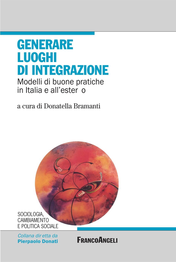 Generare luoghi di integrazione. Modelli di buone pratiche in Italia e all'estero - Librerie.coop Generare luoghi di integrazione. Modelli di buone pratiche in Italia e all'estero - Librerie.coop