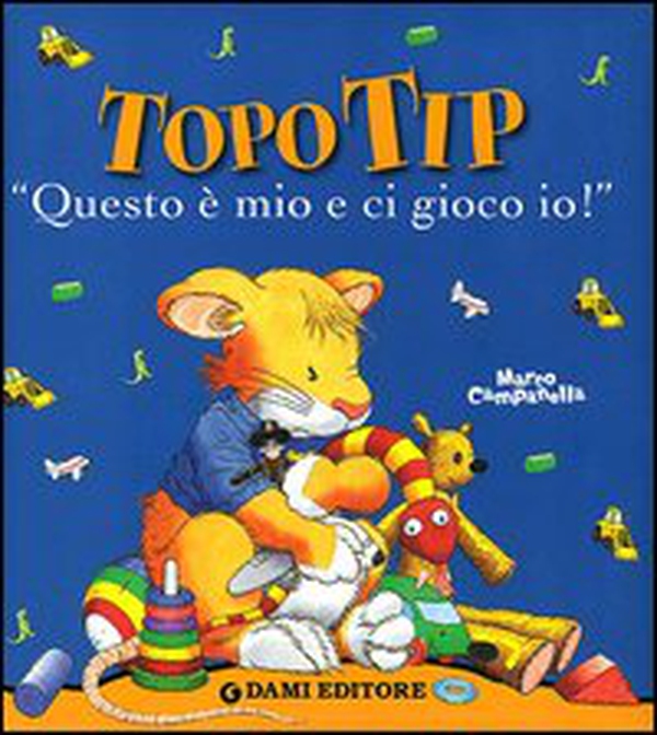 «Questo è mio e ci gioco io!». Topo Tip - Librerie.coop «Questo è mio e ci gioco io!». Topo Tip - Librerie.coop