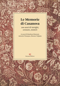 Le memorie di Casanova. 200 anni di intrighi, censure, misteri - Librerie.coop
