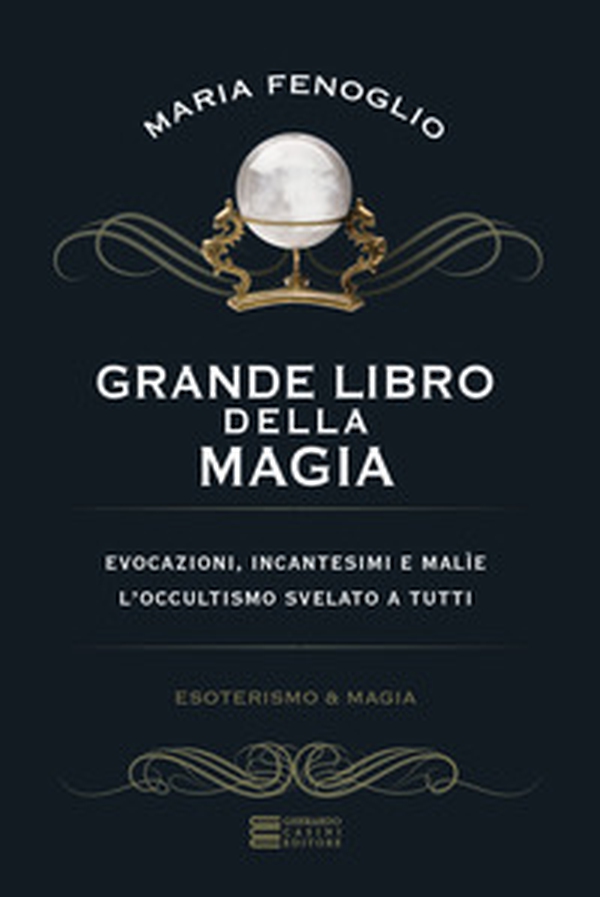 Grande libro della magia. Evocazioni, incantesimi e malìe. L'occultismo svelato a tutti - Librerie.coop Grande libro della magia. Evocazioni, incantesimi e malìe. L'occultismo svelato a tutti - Librerie.coop