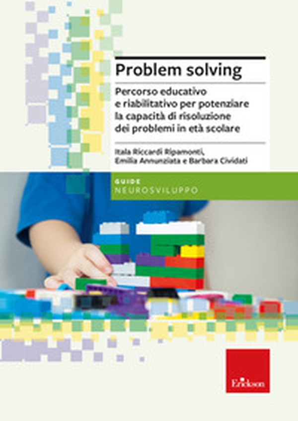 Problem solving. Percorso educativo e riabilitativo per potenziare la capacità di risoluzione dei problemi in età scolare - Librerie.coop Problem solving. Percorso educativo e riabilitativo per potenziare la capacità di risoluzione dei problemi in età scolare - Librerie.coop