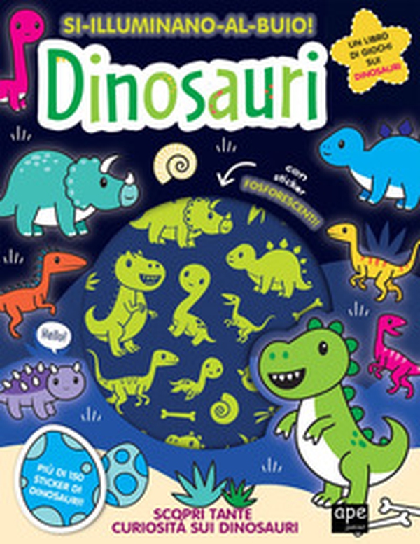 Dinosauri. Si illuminano al buio! - Librerie.coop Dinosauri. Si illuminano al buio! - Librerie.coop