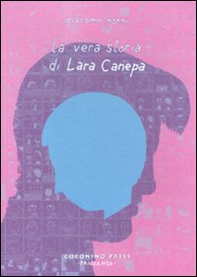 La vera storia di Lara Canepa - Librerie.coop