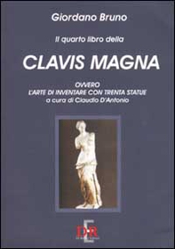 Il quarto libro della Clavis Magna, ovvero l'arte di inventare con trenta statue - Librerie.coop