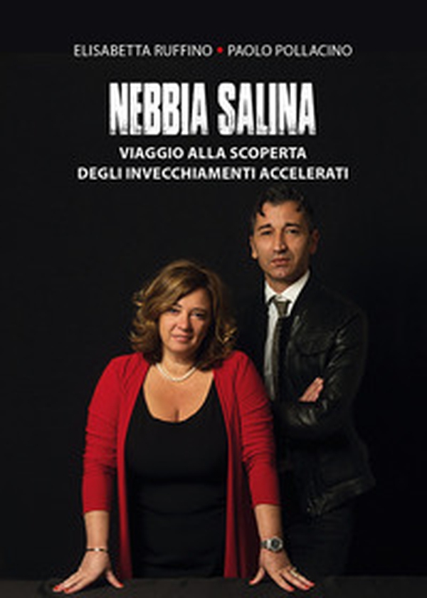 Nebbia salina. Viaggio alla scoperta degli invecchiamenti accelerati - Librerie.coop Nebbia salina. Viaggio alla scoperta degli invecchiamenti accelerati - Librerie.coop
