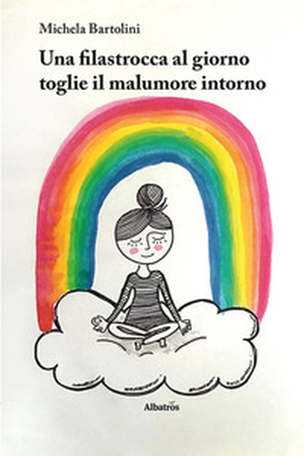 Una filastrocca al giorno toglie il malumore intorno - Librerie.coop Una filastrocca al giorno toglie il malumore intorno - Librerie.coop