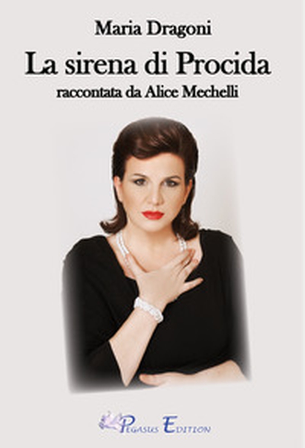 Maria Dragoni. La sirena di Procida raccontata da Alice Mechelli - Librerie.coop Maria Dragoni. La sirena di Procida raccontata da Alice Mechelli - Librerie.coop