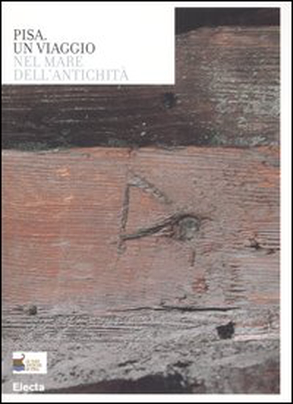 Pisa. Un viaggio nel mare dell'antichità. Catalogo della mostra (Roma, 3 aprile-31 maggio 2006) - Librerie.coop Pisa. Un viaggio nel mare dell'antichità. Catalogo della mostra (Roma, 3 aprile-31 maggio 2006) - Librerie.coop
