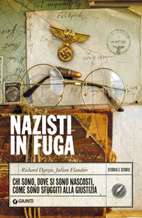 Nazisti in fuga. Chi sono, dove si sono nascosti, come sono sfuggiti alla giustizia - Librerie.coop Nazisti in fuga. Chi sono, dove si sono nascosti, come sono sfuggiti alla giustizia - Librerie.coop