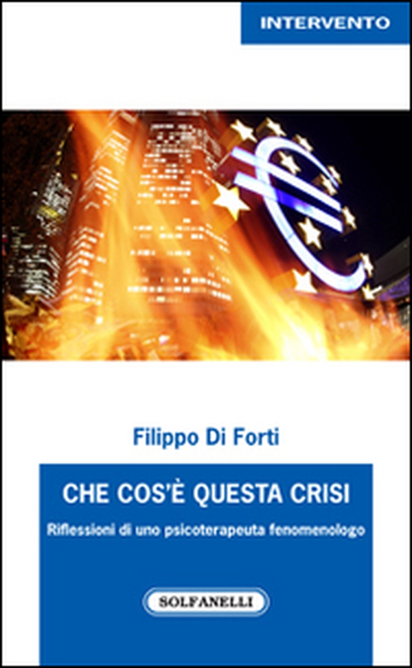 Che cos'è questa crisi. Riflessioni di uno psicoterapeuta fenomenologo - Librerie.coop Che cos'è questa crisi. Riflessioni di uno psicoterapeuta fenomenologo - Librerie.coop