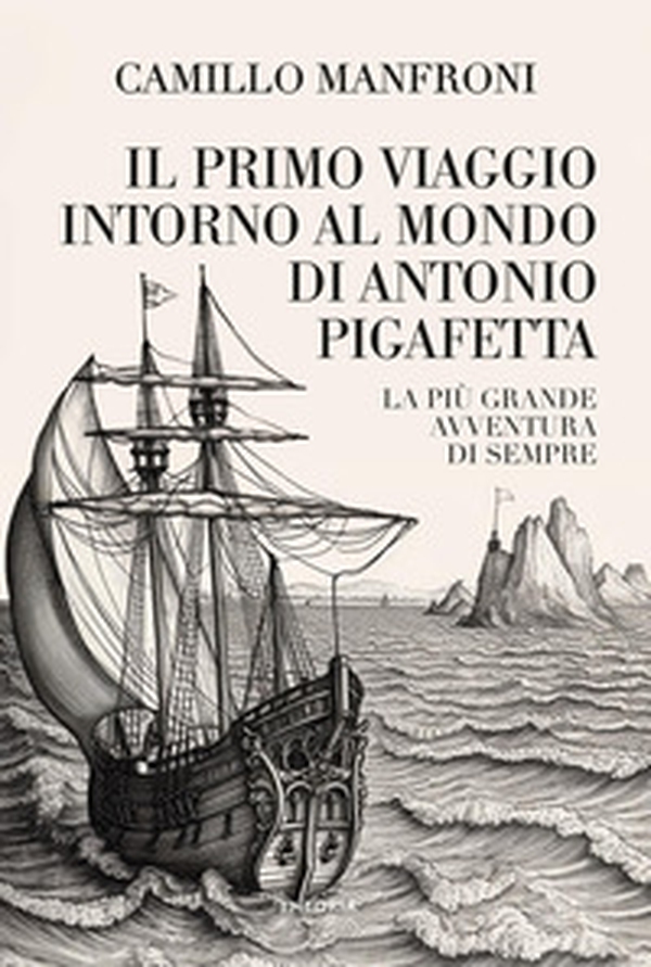 Il primo viaggio intorno al mondo di Antonio Pigafetta - Librerie.coop Il primo viaggio intorno al mondo di Antonio Pigafetta - Librerie.coop