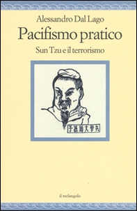 Pacifismo pratico. Sun Tzu e il terrorismo - Librerie.coop