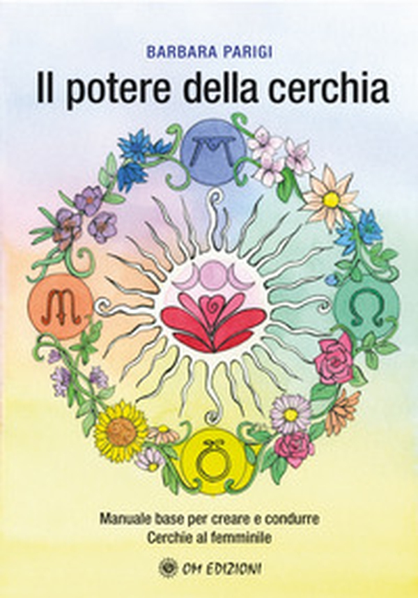 Il potere della cerchia. Manuale base per creare e condurre Cerchie al femminile - Librerie.coop Il potere della cerchia. Manuale base per creare e condurre Cerchie al femminile - Librerie.coop