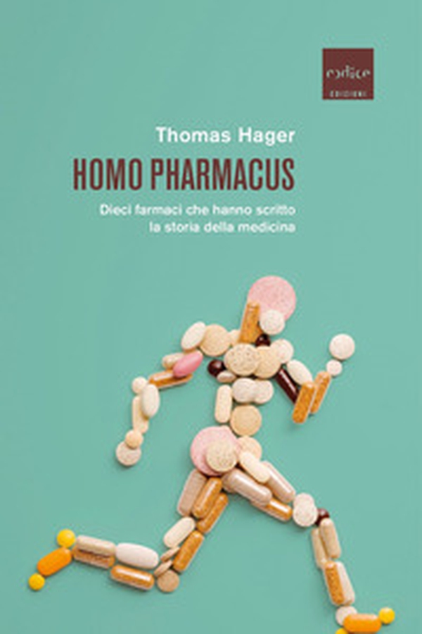 Homo pharmacus. Dieci farmaci che hanno scritto la storia della medicina - Librerie.coop Homo pharmacus. Dieci farmaci che hanno scritto la storia della medicina - Librerie.coop