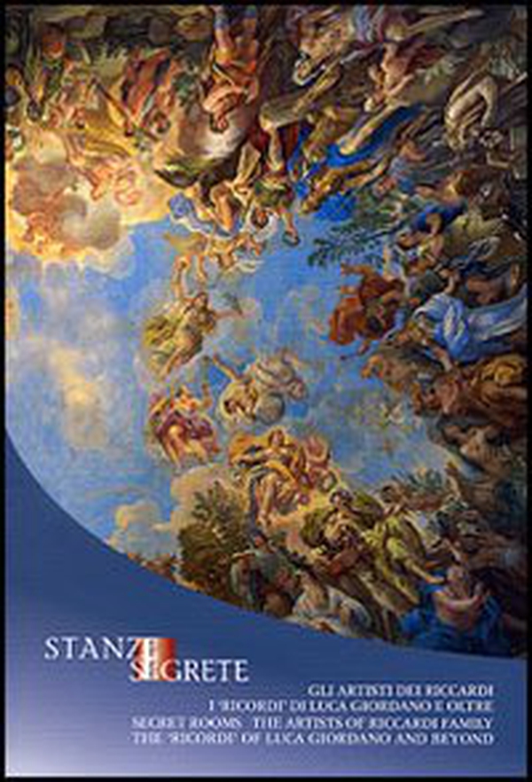 Stanze segrete. Gli artisti dei Riccardi. I «ricordi» di Luca Giordano e oltre - Librerie.coop Stanze segrete. Gli artisti dei Riccardi. I «ricordi» di Luca Giordano e oltre - Librerie.coop