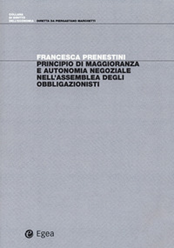 Principio di maggioranza e autonomia negoziale nell'assemblea degli obbligazionisti - Librerie.coop Principio di maggioranza e autonomia negoziale nell'assemblea degli obbligazionisti - Librerie.coop