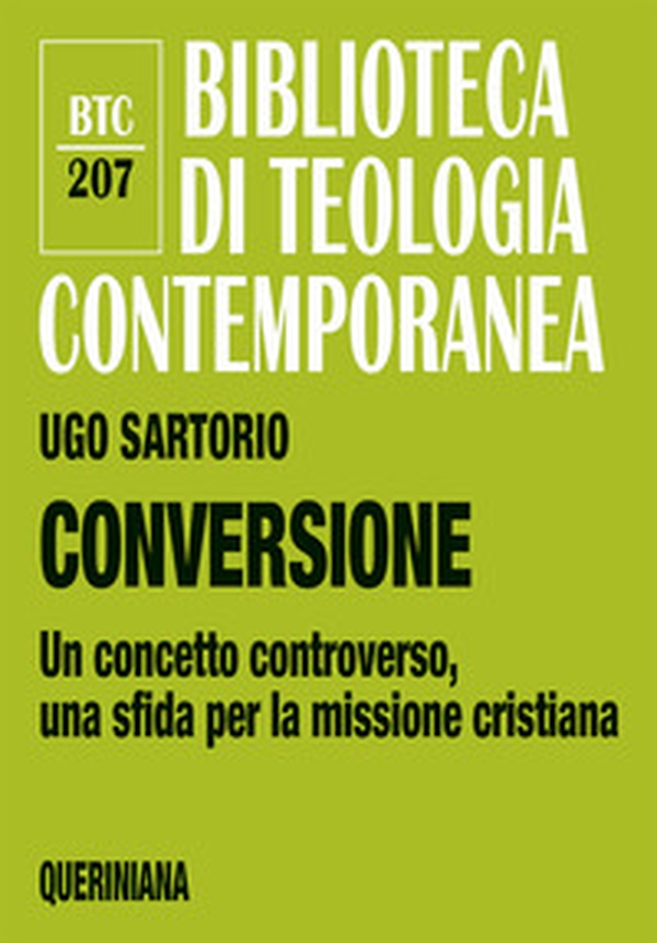 Conversione. Un concetto controverso, una sfida per la missione cristiana - Librerie.coop Conversione. Un concetto controverso, una sfida per la missione cristiana - Librerie.coop