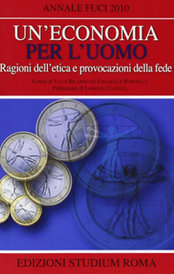 Un'economia per l'uomo. Ragioni dell'etica e provocazione della fede - Librerie.coop Un'economia per l'uomo. Ragioni dell'etica e provocazione della fede - Librerie.coop
