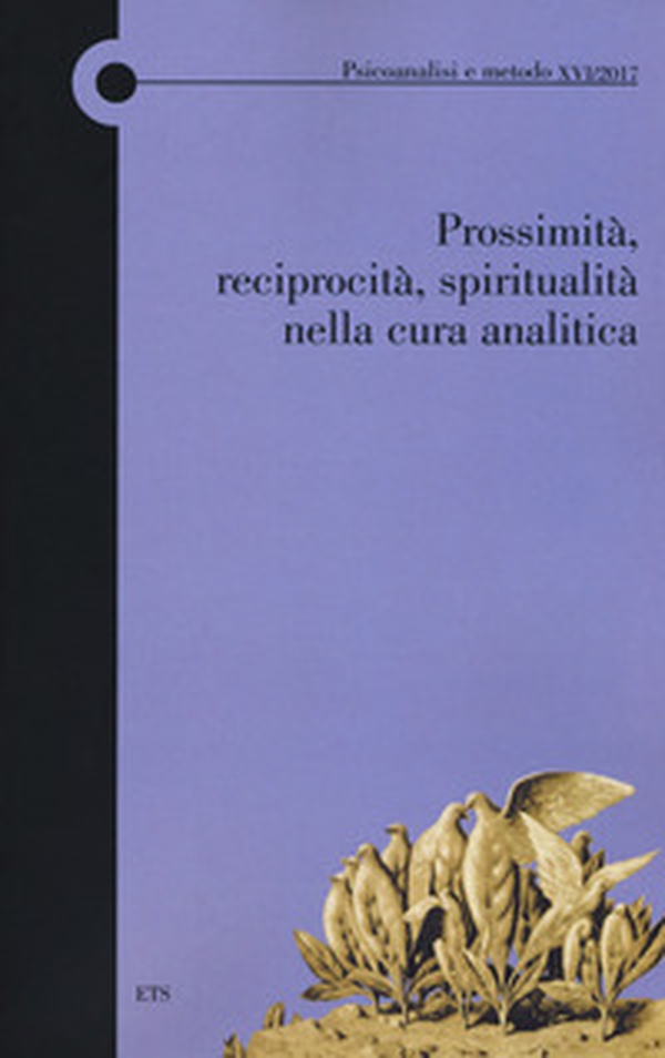 Prossimità, reciprocità, spiritualità nella cura analitica - Librerie.coop Prossimità, reciprocità, spiritualità nella cura analitica - Librerie.coop