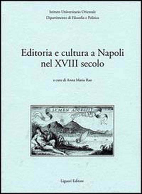 Editoria e cultura a Napoli nel XVIII secolo - Librerie.coop Editoria e cultura a Napoli nel XVIII secolo - Librerie.coop