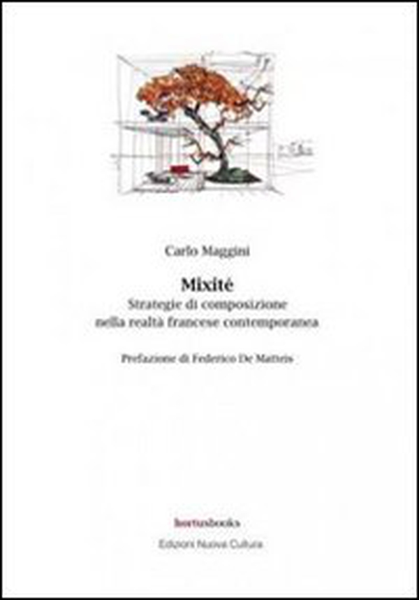Mixité. Strategie di composizione nella realtà francese contemporanea - Librerie.coop Mixité. Strategie di composizione nella realtà francese contemporanea - Librerie.coop