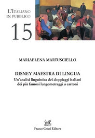 Disney maestra di lingua. Un'analisi linguistica dei doppiaggi italiani dei più famosi lungometraggi a cartoni - Librerie.coop