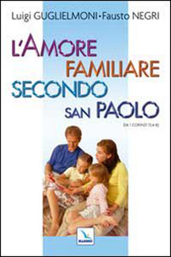 L'amore familiare secondo san Paolo. Da 1 Corinzi 13, 4-8 - Librerie.coop L'amore familiare secondo san Paolo. Da 1 Corinzi 13, 4-8 - Librerie.coop