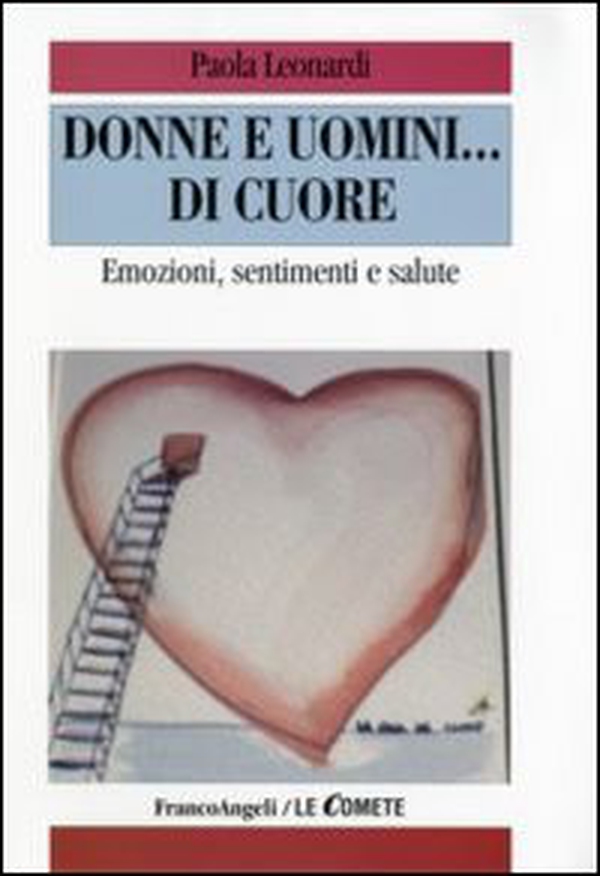 Donne e uomini... di cuore. Emozioni, sentimenti e salute - Librerie.coop Donne e uomini... di cuore. Emozioni, sentimenti e salute - Librerie.coop
