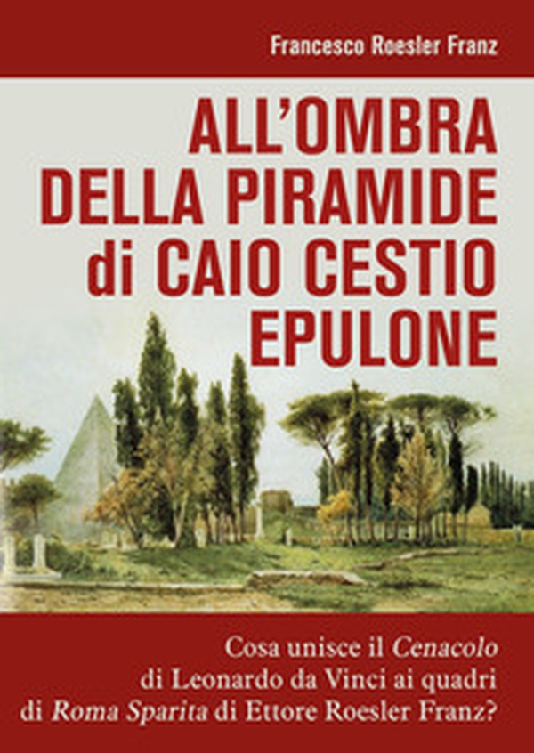 All'ombra della piramide di Caio Cestio Epulone - Librerie.coop All'ombra della piramide di Caio Cestio Epulone - Librerie.coop