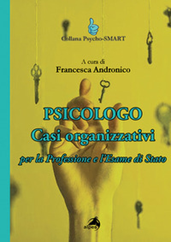 Psicologo. Casi organizzativi. Per la Professione e l'Esame di Stato - Librerie.coop Psicologo. Casi organizzativi. Per la Professione e l'Esame di Stato - Librerie.coop