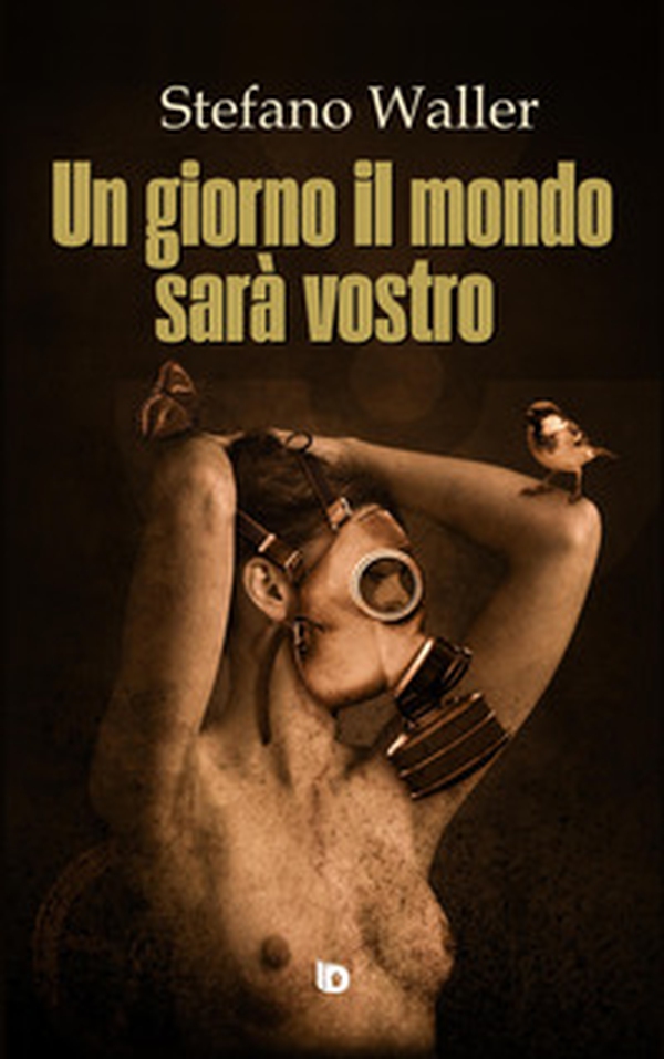 Un giorno il mondo sarà vostro - Librerie.coop Un giorno il mondo sarà vostro - Librerie.coop