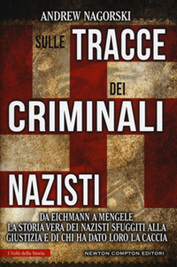 Sulle tracce dei criminali nazisti. Da Eichmann a Mengele, la storia vera dei nazisti sfuggiti al processo di Norimberga - Librerie.coop Sulle tracce dei criminali nazisti. Da Eichmann a Mengele, la storia vera dei nazisti sfuggiti al processo di Norimberga - Librerie.coop