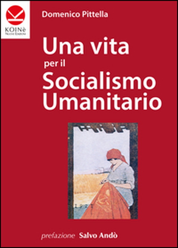 Una vita per il socialismo umanitario - Librerie.coop Una vita per il socialismo umanitario - Librerie.coop