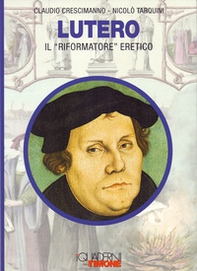 Lutero. Il «riformatore» eretico - Librerie.coop