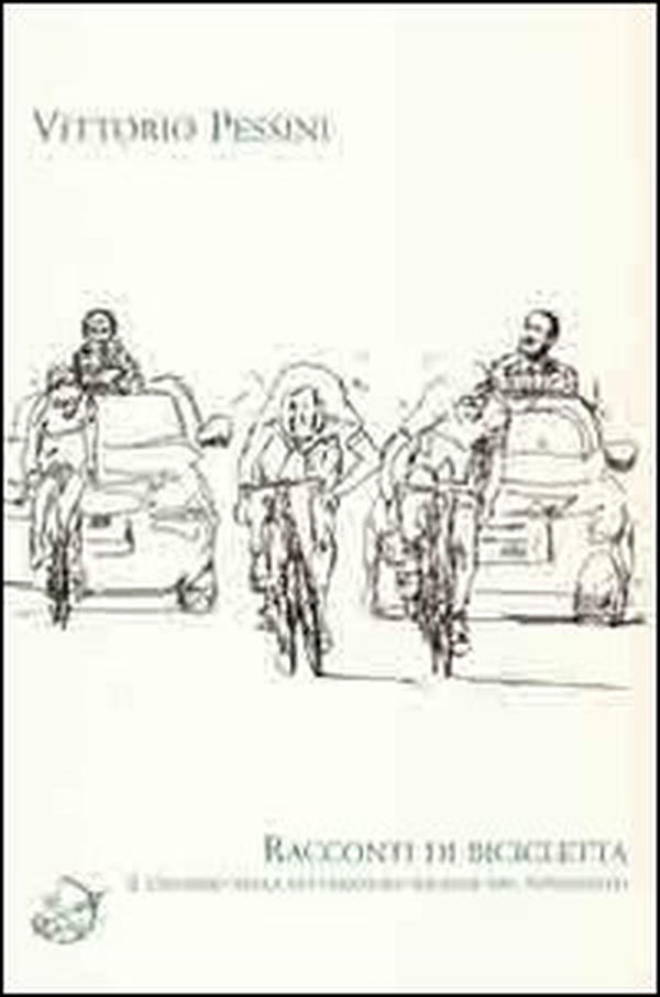 Racconti di bicicletta. Il ciclismo nella letteratura italiana del Novecento - Librerie.coop Racconti di bicicletta. Il ciclismo nella letteratura italiana del Novecento - Librerie.coop