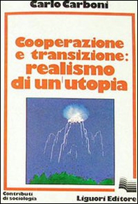 Cooperazione e transizione. Realismo di un'utopia - Librerie.coop